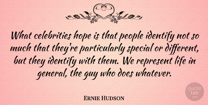 Ernie Hudson Quote About Guy, Hope, Identify, Life, People: What Celebrities Hope Is That...