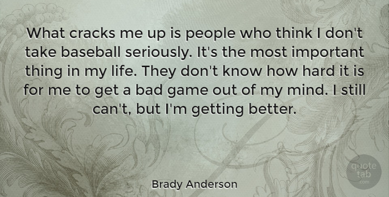 Brady Anderson Quote About Baseball, Thinking, Games: What Cracks Me Up Is...