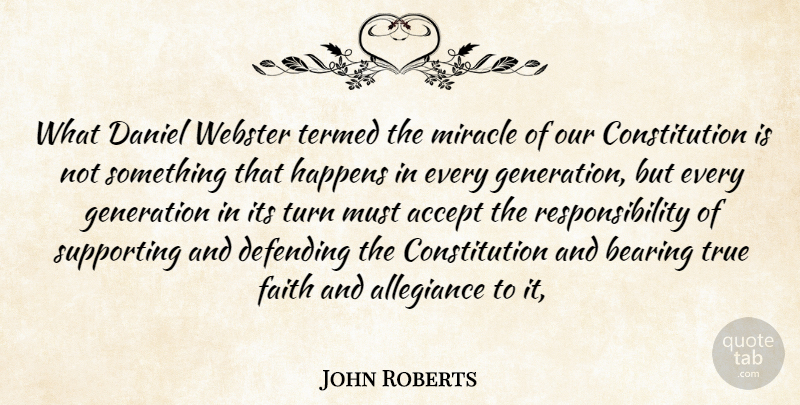 John Roberts Quote About Accept, Allegiance, Bearing, Constitution, Daniel: What Daniel Webster Termed The...