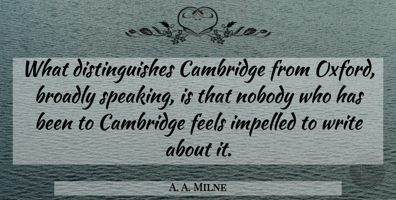 A. A. Milne Quote About Writing, Oxford, Cambridge: What Distinguishes Cambridge From Oxford...
