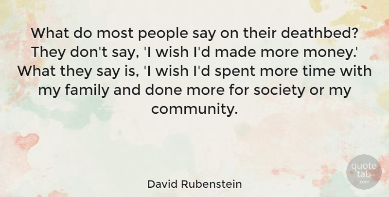 David Rubenstein Quote About People, Community, Wish: What Do Most People Say...