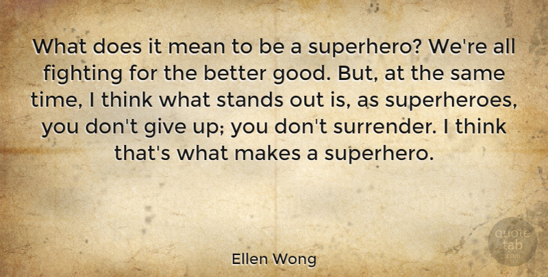 Ellen Wong Quote About Good, Mean, Stands, Time: What Does It Mean To...