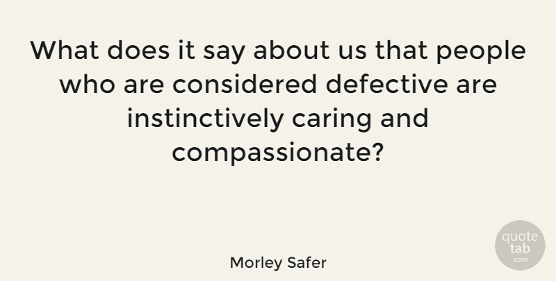 Morley Safer Quote About Caring, People, Doe: What Does It Say About...