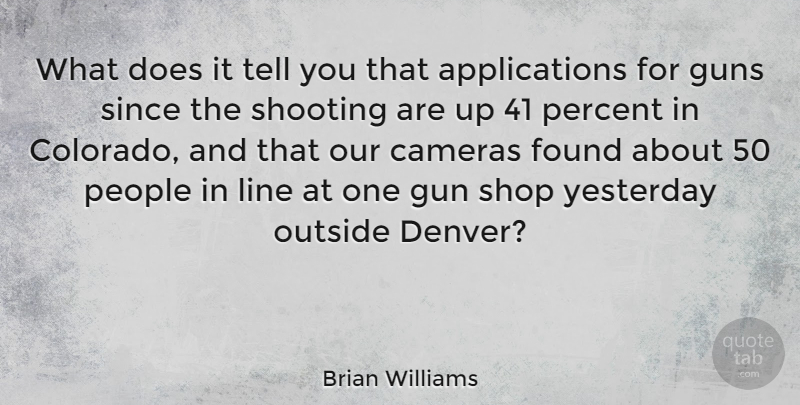 Brian Williams Quote About Gun, Yesterday, People: What Does It Tell You...