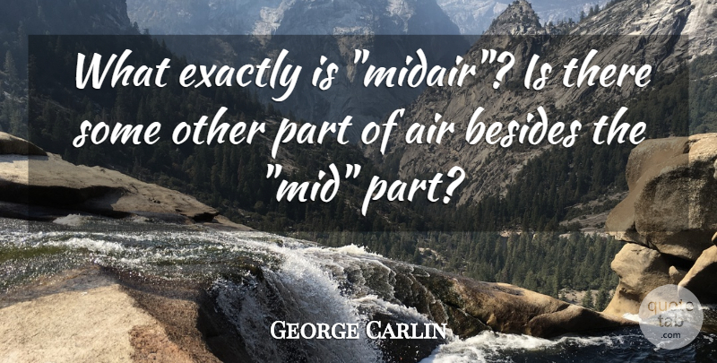 George Carlin Quote About Air, Exactly Is: What Exactly Is Midair Is...