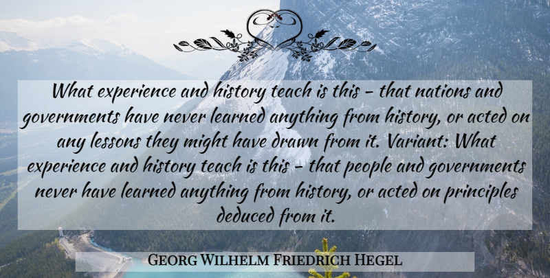 Georg Wilhelm Friedrich Hegel Quote About Government, People, Lessons: What Experience And History Teach...