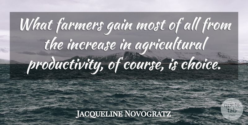 Jacqueline Novogratz Quote About Increase: What Farmers Gain Most Of...