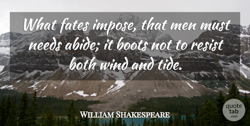 William Shakespeare Quote About Fate, Men, Wind: What Fates Impose That Men...