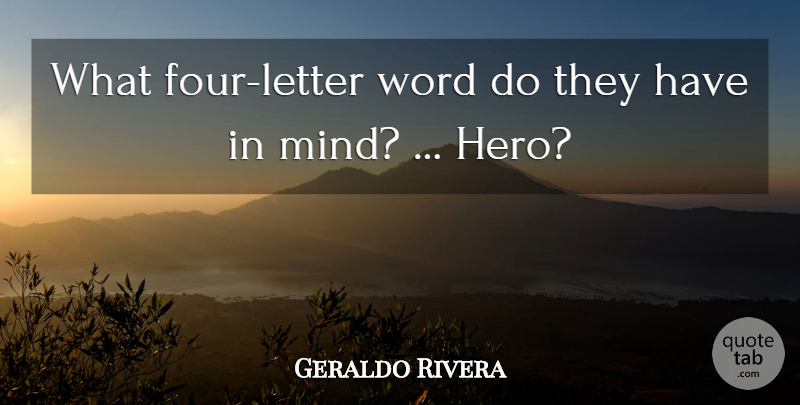 Geraldo Rivera Quote About Word: What Four Letter Word Do...