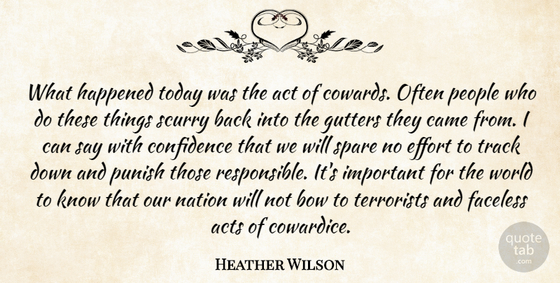 Heather Wilson Quote About Act, Acts, Bow, Came, Confidence: What Happened Today Was The...