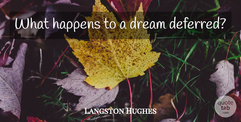 Langston Hughes Quote About Dream, Happens: What Happens To A Dream...