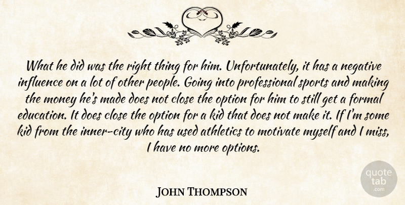 John Thompson Quote About Athletics, Close, Formal, Influence, Kid: What He Did Was The...