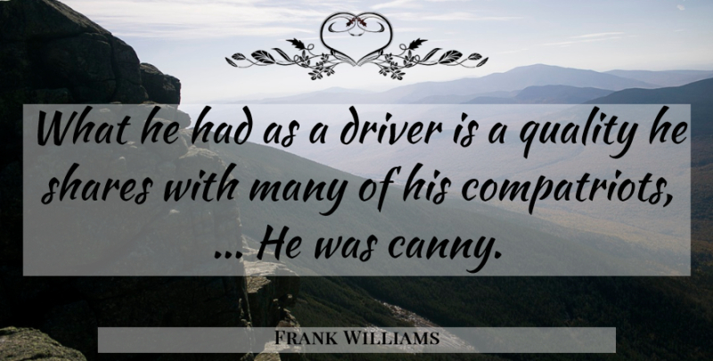 Frank Williams Quote About Driver, Quality, Shares: What He Had As A...