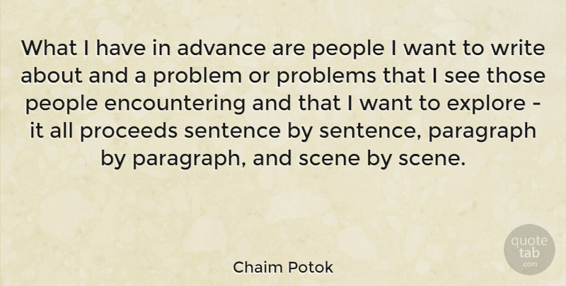 Chaim Potok Quote About Advance, American Author, Paragraph, People, Proceeds: What I Have In Advance...