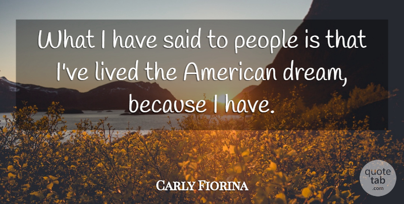 Carly Fiorina Quote About Dream, American Dream, People: What I Have Said To...