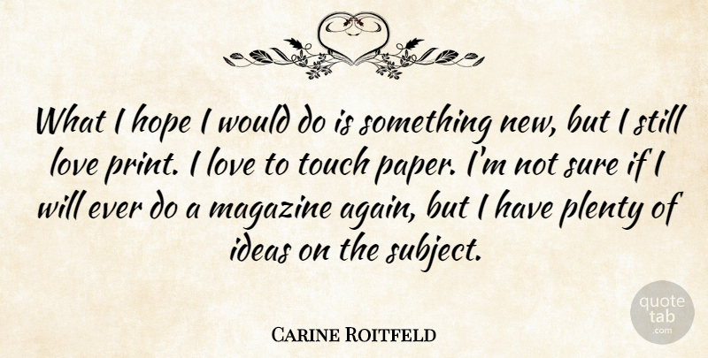 Carine Roitfeld Quote About Ideas, Magazines, Paper: What I Hope I Would...
