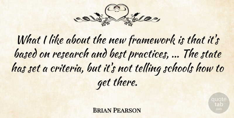 Brian Pearson Quote About Based, Best, Framework, Research, Schools: What I Like About The...