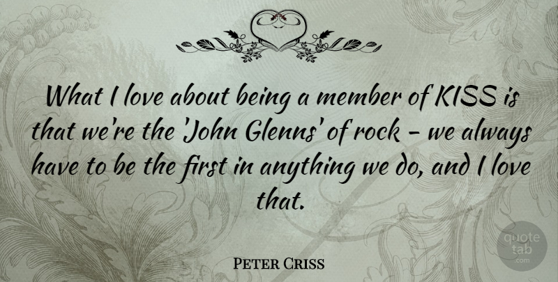 Peter Criss Quote About Kissing, Rocks, Firsts: What I Love About Being...
