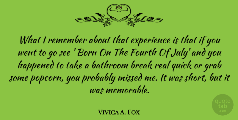 Vivica A. Fox Quote About Bathroom, Born, Break, Experience, Fourth: What I Remember About That...
