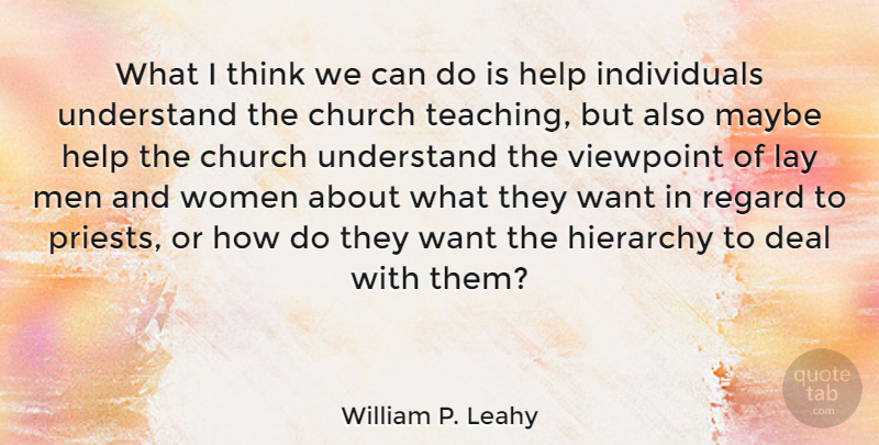 William P. Leahy Quote About Church, Deal, Hierarchy, Lay, Maybe: What I Think We Can...