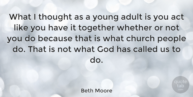 Beth Moore Quote About People, Church, Together: What I Thought As A...