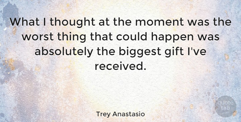 Trey Anastasio Quote About Absolutely, Biggest, Worst: What I Thought At The...