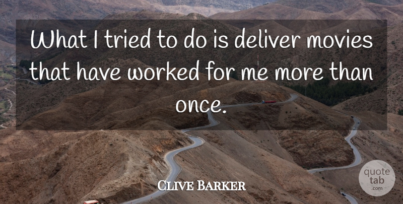 Clive Barker Quote About undefined: What I Tried To Do...