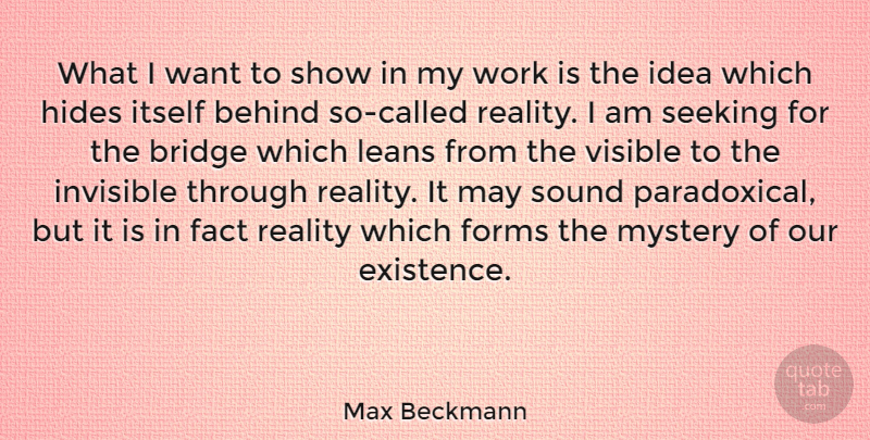 Max Beckmann Quote About Reality, Bridges, Ideas: What I Want To Show...