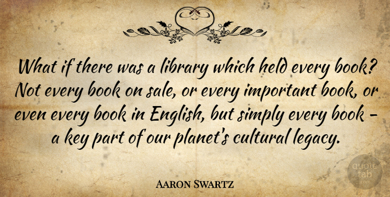 Aaron Swartz Quote About Book, Cultural, Held, Key, Library: What If There Was A...