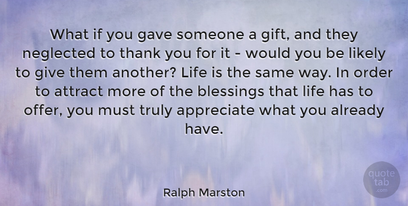 Ralph Marston Quote About Thank You, Thankful, Gratitude: What If You Gave Someone...