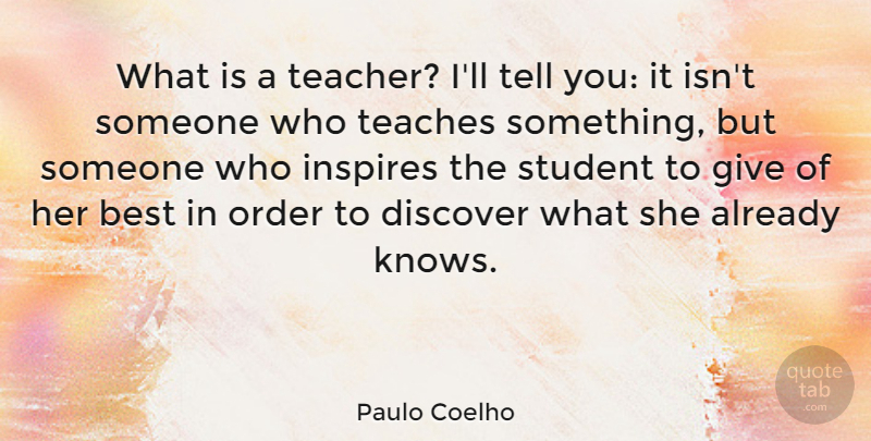 Paulo Coelho Quote About Inspiring, Teacher, Teaching: What Is A Teacher Ill...