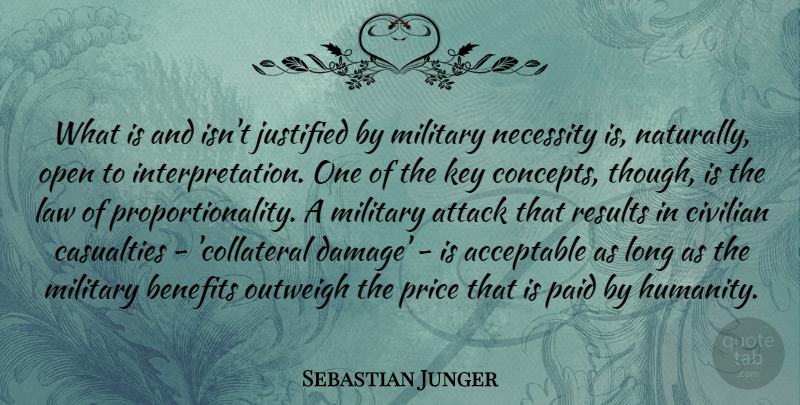 Sebastian Junger Quote About Acceptable, Attack, Benefits, Casualties, Civilian: What Is And Isnt Justified...