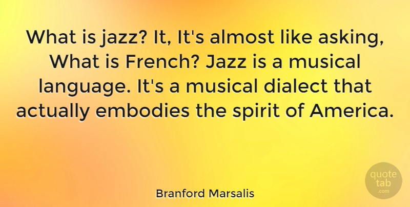 Branford Marsalis Quote About America, Musical, Asking: What Is Jazz It Its...