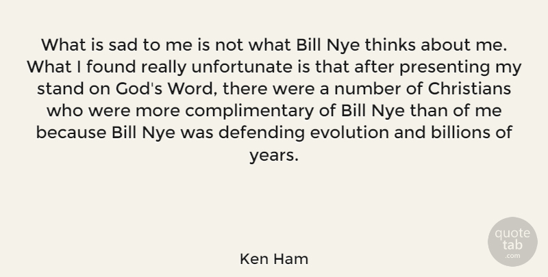 Ken Ham Quote About Bill, Billions, Christians, Defending, Found: What Is Sad To Me...