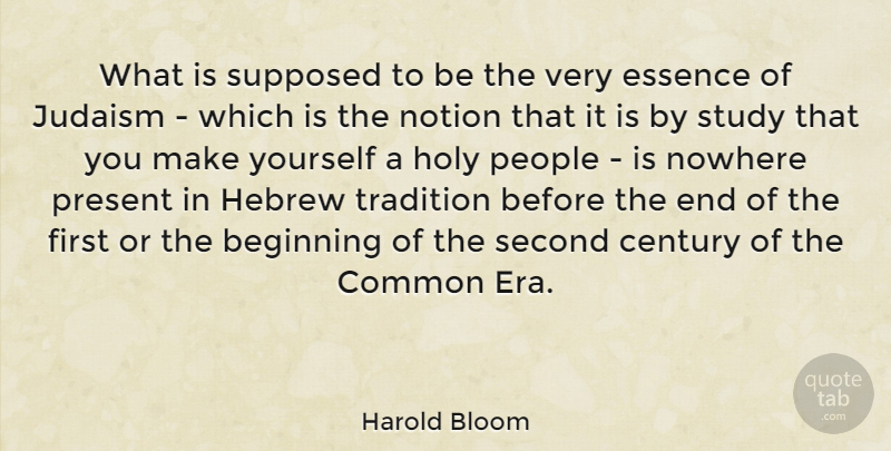 Harold Bloom Quote About Essence, People, Eras: What Is Supposed To Be...