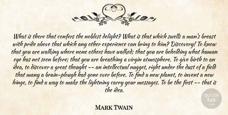 Mark Twain Quote About Pride, Men, Discovery: What Is There That Confers...