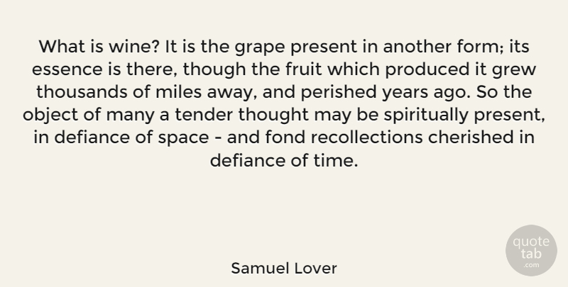 Samuel Lover Quote About Wine, Years, Essence: What Is Wine It Is...