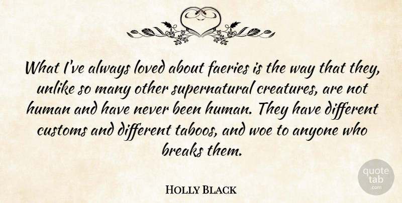 Holly Black Quote About Anyone, Customs, Human, Unlike, Woe: What Ive Always Loved About...