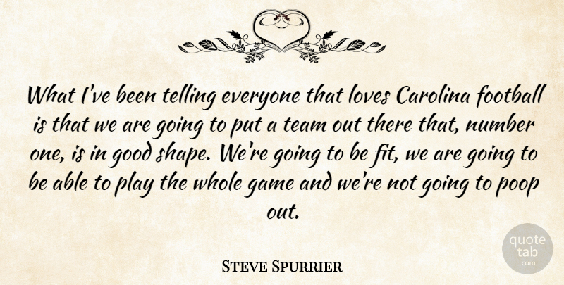 Steve Spurrier Quote About Carolina, Football, Game, Good, Loves: What Ive Been Telling Everyone...