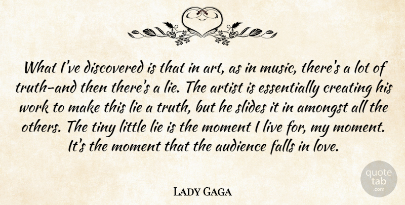 Lady Gaga Quote About Art, Falling In Love, Lying: What Ive Discovered Is That...