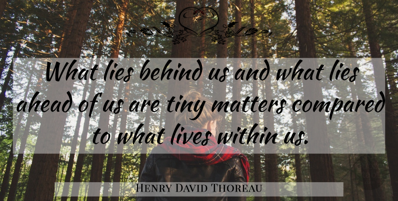 Henry David Thoreau Quote About Inspirational, Life, Motivational: What Lies Behind Us And...