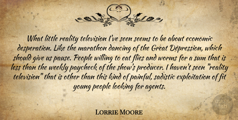 Lorrie Moore Quote About Reality, Giving, Dancing: What Little Reality Television Ive...