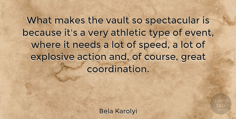 Bela Karolyi Quote About Athletic, Explosive, Great, Needs, Type: What Makes The Vault So...