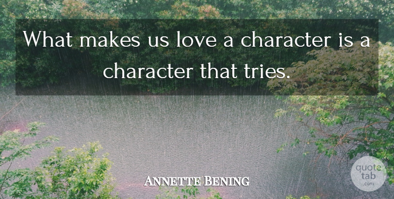 Annette Bening Quote About Love: What Makes Us Love A...