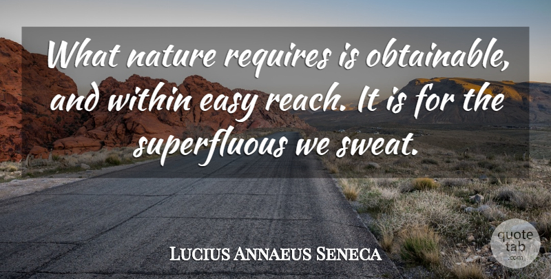 Lucius Annaeus Seneca Quote About Nature, Requires: What Nature Requires Is Obtainable...