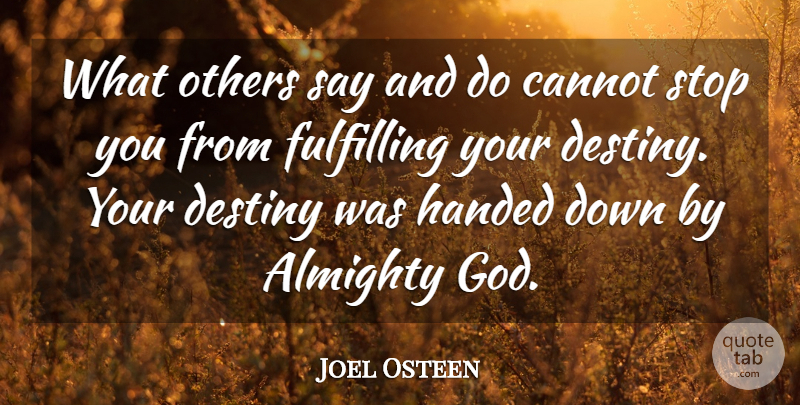Joel Osteen Quote About Destiny, Almighty God, Fulfilling: What Others Say And Do...