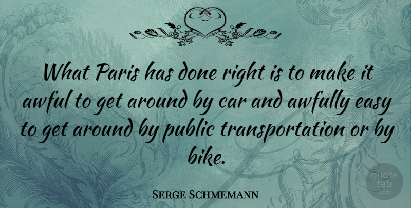 Serge Schmemann Quote About Paris, Car, Done: What Paris Has Done Right...