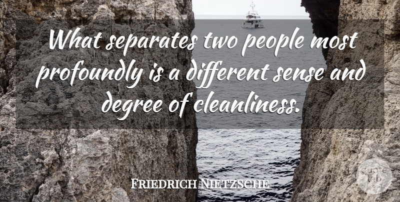 Friedrich Nietzsche Quote About Two, People, Different: What Separates Two People Most...