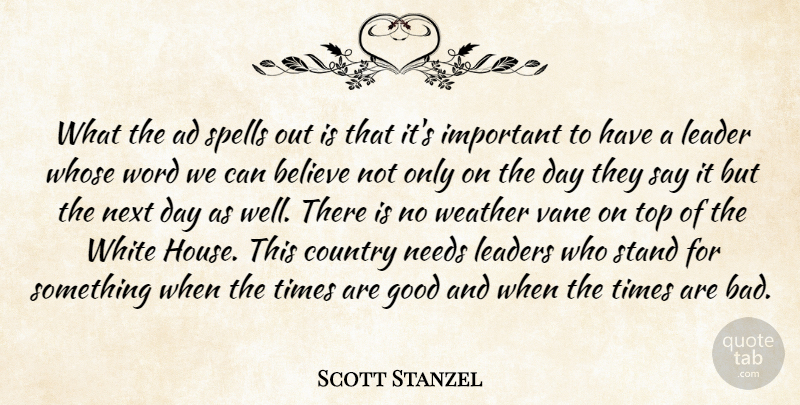 Scott Stanzel Quote About Ad, Believe, Country, Good, Leader: What The Ad Spells Out...