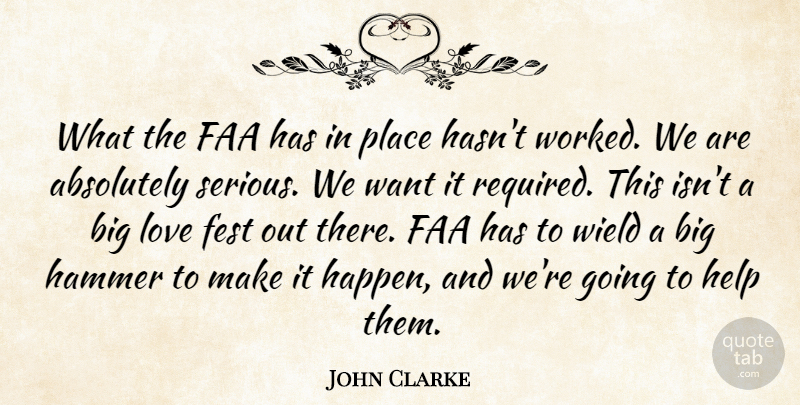 John Clarke Quote About Absolutely, Hammer, Help, Love, Wield: What The Faa Has In...